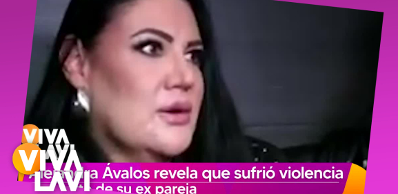 Alejandra Ávalos revela sufrió violencia de su ex pareja