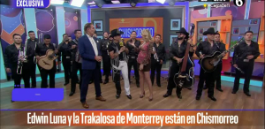 Edwin Luna y 'La Trakalosa de Monterrey' en vivo en Chismorreo