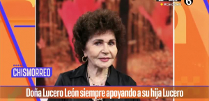 Doña Lucero León reitera su apoyo a 'Lucerito'