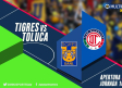 Sigue el MINUTO A MINUTO del partido entre Tigres y Toluca (1-0)