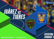 Minuto a Minuto: FC Juárez vs Tigres