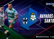 Sigue el MINUTO A MINUTO del partido entre Rayados y Santos (5-2)
