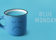 Blue Monday “El día más triste del año”