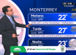 Pronóstico del tiempo para Monterrey, con Nelson Valdez - 25 de julio de 2024