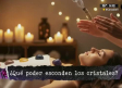 ¿Qué poder esconden los cristales?