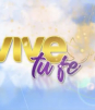 Conoce los detalles de 'Vive Tu Fe 2025'