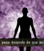 ¿Qué pasa después de la muerte?